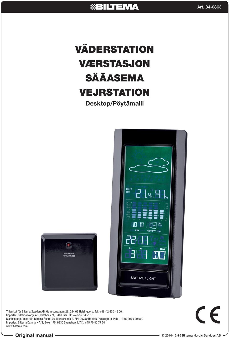 Maahantuoja/Importör: Biltema Suomi Oy, Iltaruskontie 2, FIN-00750 Helsinki/Helsingfors. Puh.