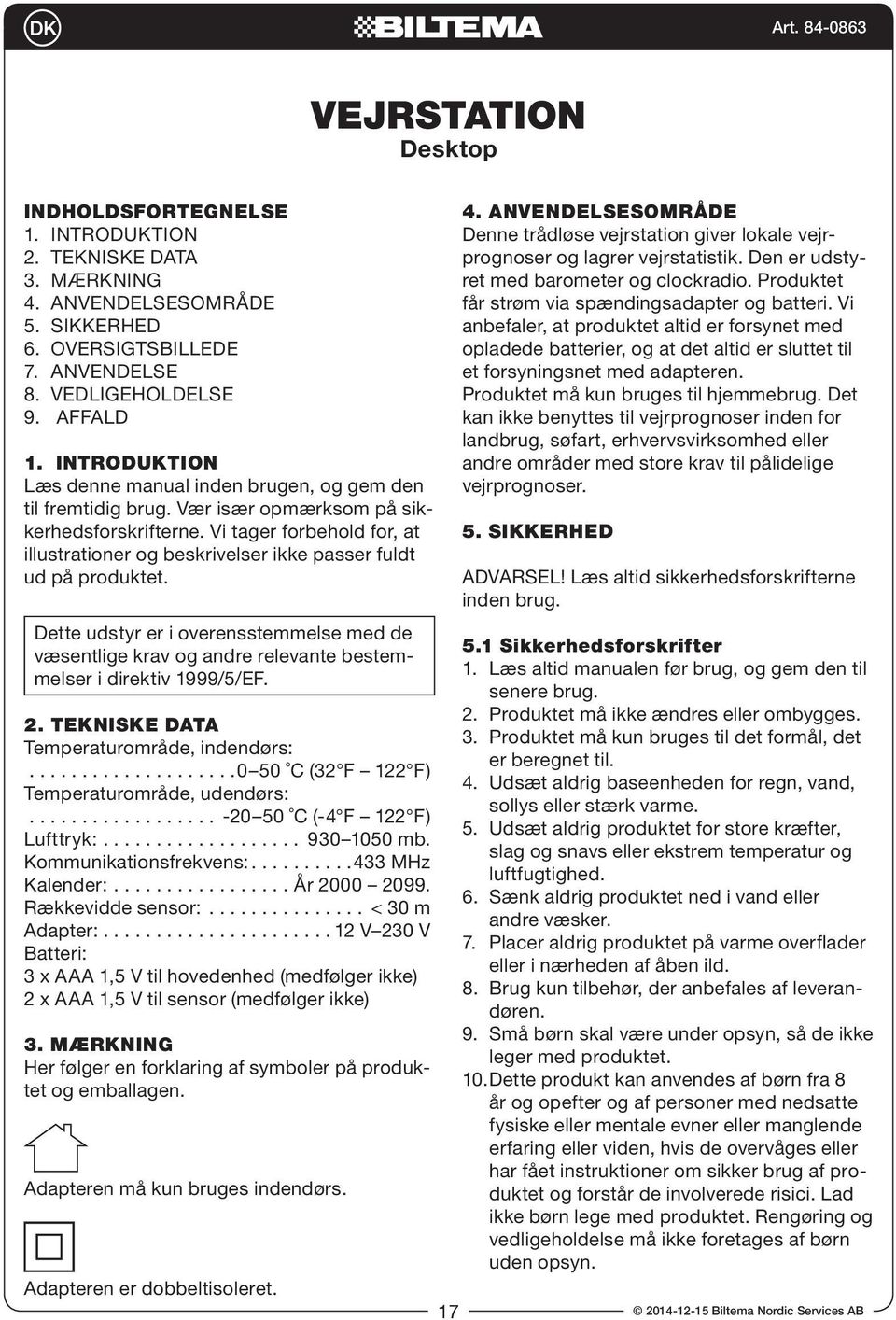 Vi tager forbehold for, at illustrationer og beskrivelser ikke passer fuldt ud på produktet.