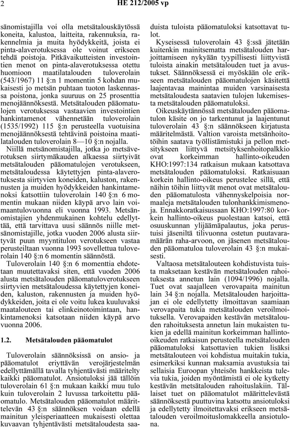 poistona, jonka suuruus on 25 prosenttia menojäännöksestä.