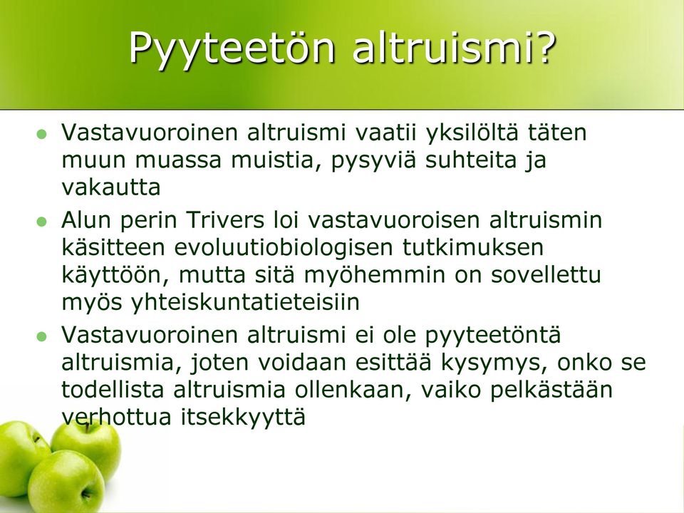 Trivers loi vastavuoroisen altruismin käsitteen evoluutiobiologisen tutkimuksen käyttöön, mutta sitä myöhemmin