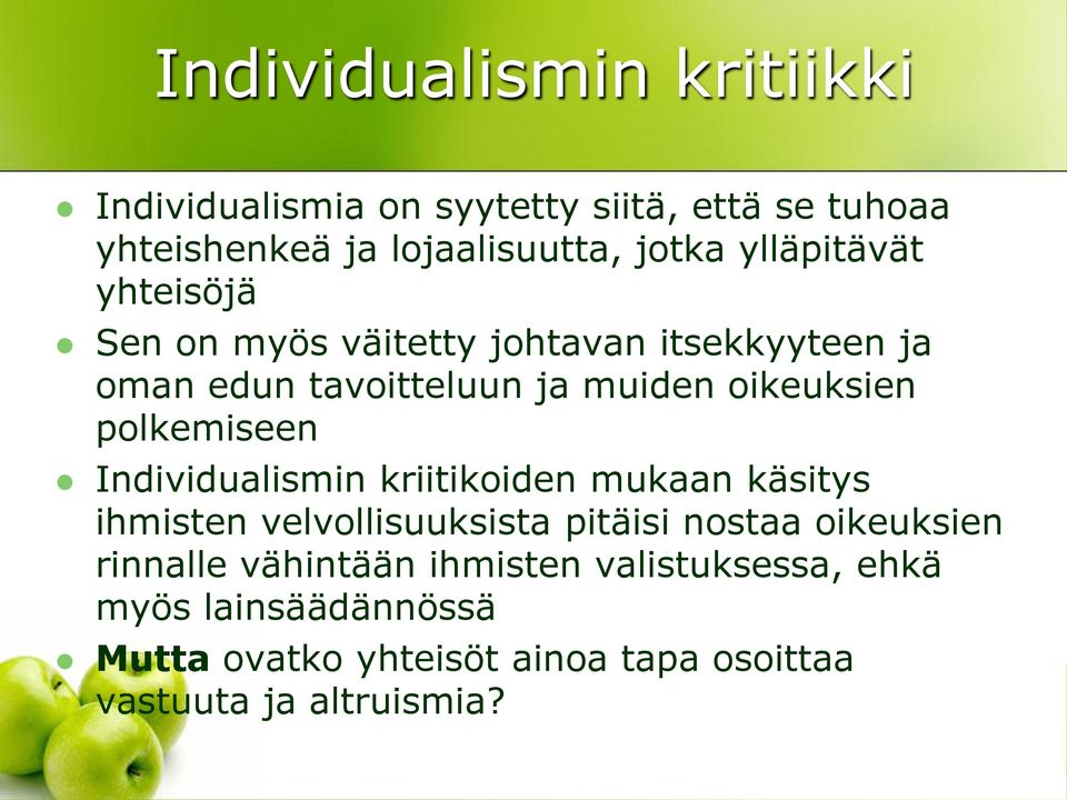 polkemiseen Individualismin kriitikoiden mukaan käsitys ihmisten velvollisuuksista pitäisi nostaa oikeuksien