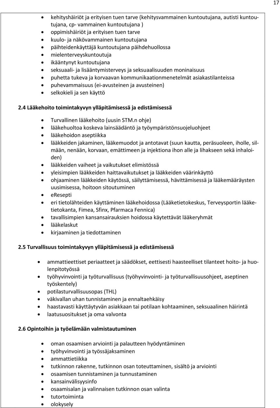 kommunikaationmenetelmät asiakastilanteissa puhevammaisuus (ei avusteinen ja avusteinen) selkokieli ja sen käyttö 2.