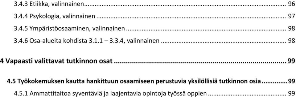 .. 98 4 Vapaasti valittavat tutkinnon osat... 99 4.