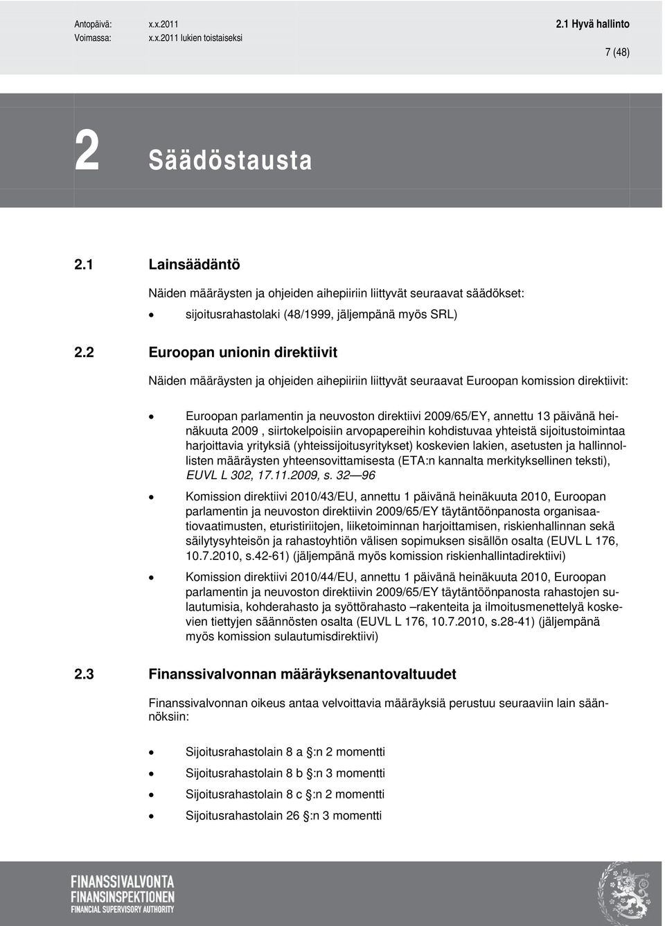 päivänä heinäkuuta 2009, siirtokelpoisiin arvopapereihin kohdistuvaa yhteistä sijoitustoimintaa harjoittavia yrityksiä (yhteissijoitusyritykset) koskevien lakien, asetusten ja hallinnollisten