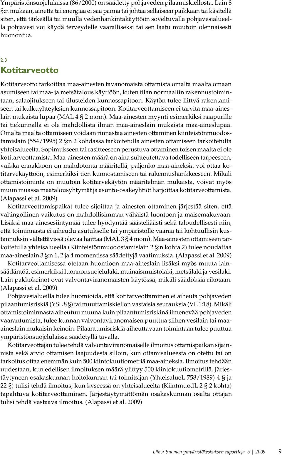 käydä terveydelle vaaralliseksi tai sen laatu muutoin olennaisesti huonontua. 2.