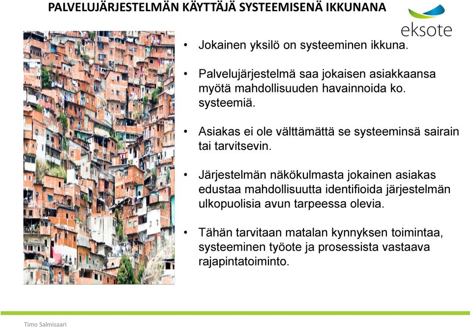 Asiakas ei ole välttämättä se systeeminsä sairain tai tarvitsevin.