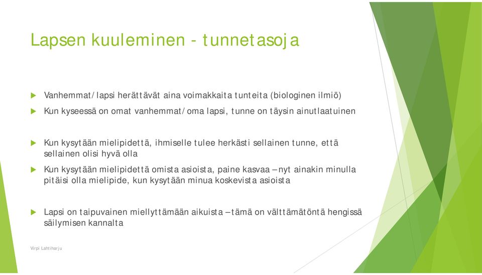 sellainen olisi hyvä olla Kn kysytään mielipidettä omista asioista, paine kasvaa nyt ainakin minlla pitäisi olla mielipide, kn