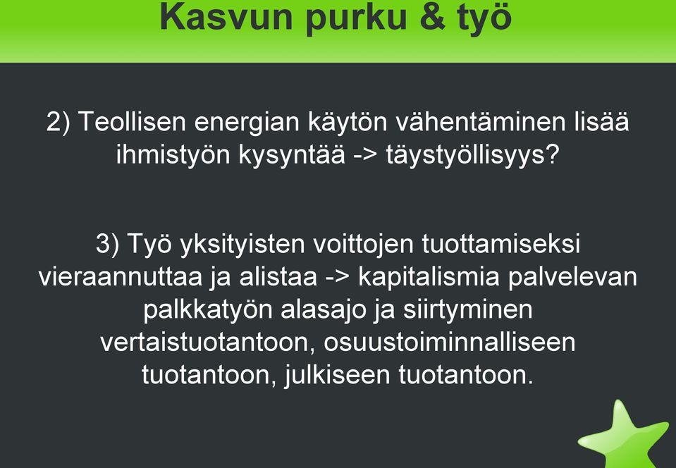 3) Työ yksityisten voittojen tuottamiseksi vieraannuttaa ja alistaa ->