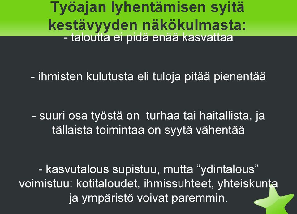 turhaa tai haitallista, ja tällaista toimintaa on syytä vähentää - kasvutalous