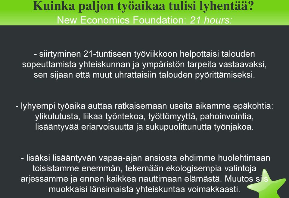 sijaan että muut uhrattaisiin talouden pyörittämiseksi.