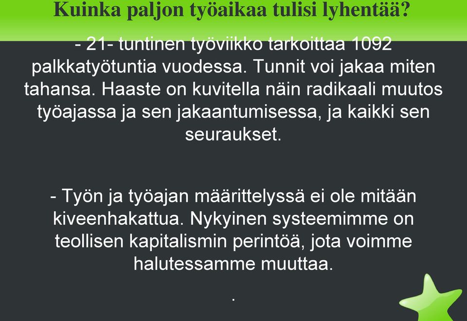 Haaste on kuvitella näin radikaali muutos työajassa ja sen jakaantumisessa, ja kaikki sen