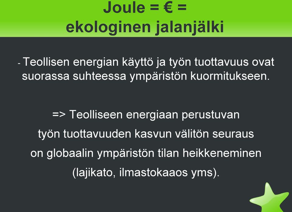 => Teolliseen energiaan perustuvan työn tuottavuuden kasvun välitön