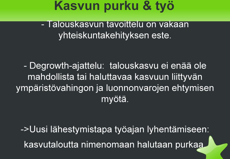 kasvuun liittyvän ympäristövahingon ja luonnonvarojen ehtymisen myötä.