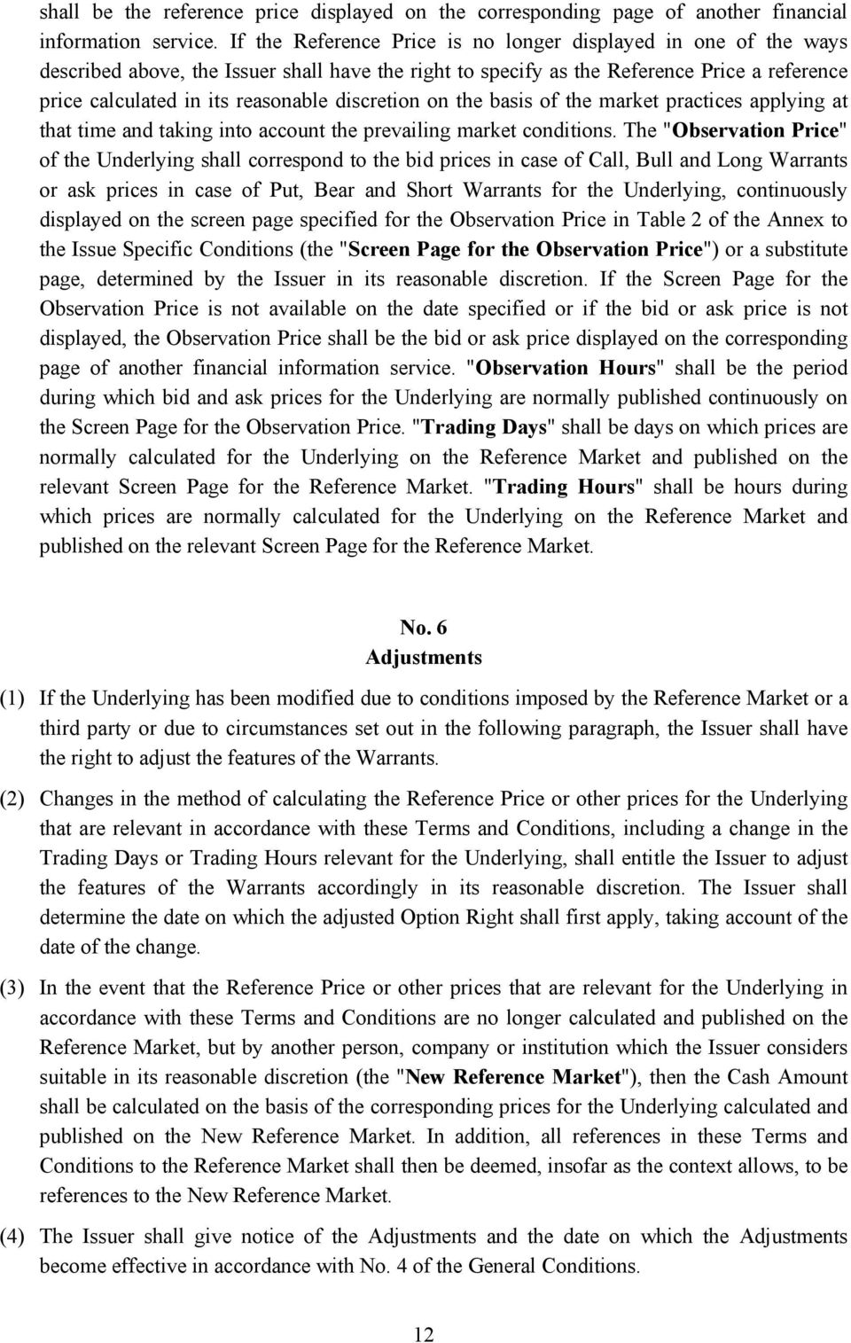 discretion on the basis of the market practices applying at that time and taking into account the prevailing market conditions.