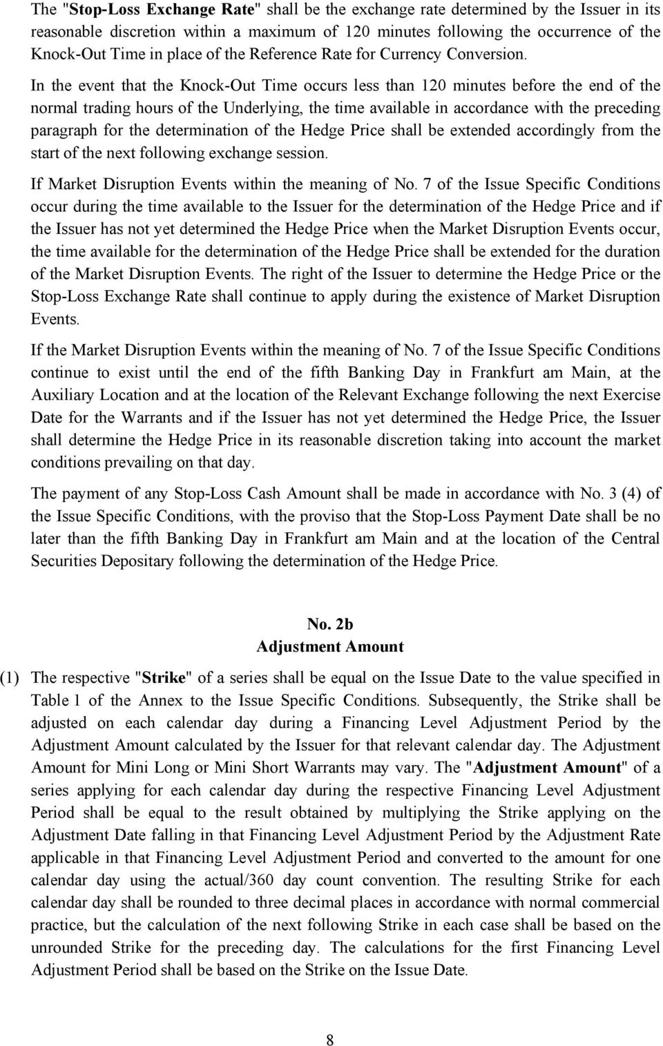 In the event that the Knock-Out Time occurs less than 120 minutes before the end of the normal trading hours of the Underlying, the time available in accordance with the preceding paragraph for the