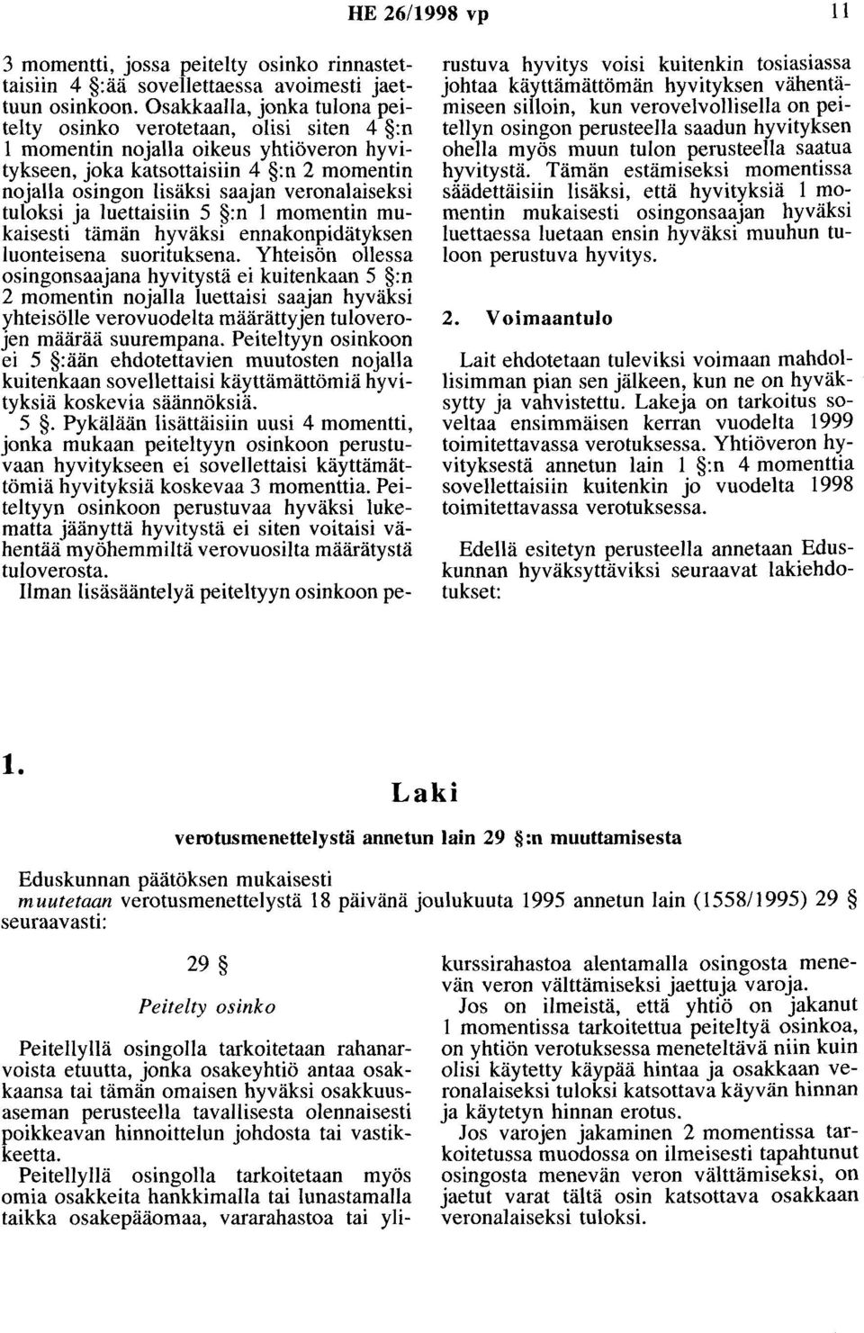 veronalaiseksi tuloksi ja luettaisiin 5 :n 1 momentin mukaisesti tämän hyväksi enoakanpidätyksen luonteisena suorituksena.