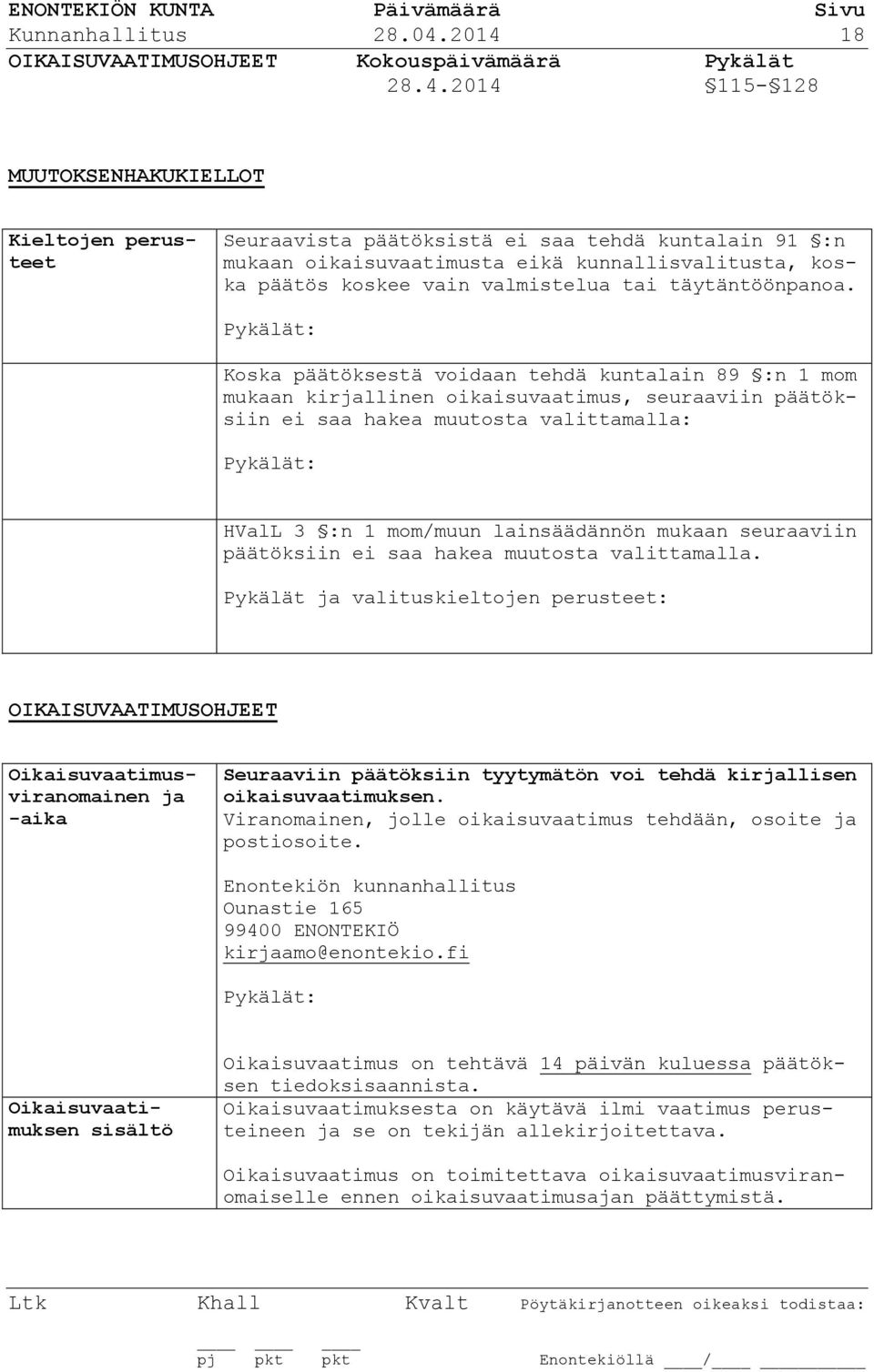 kunnallisvalitusta, koska päätös koskee vain valmistelua tai täytäntöönpanoa.