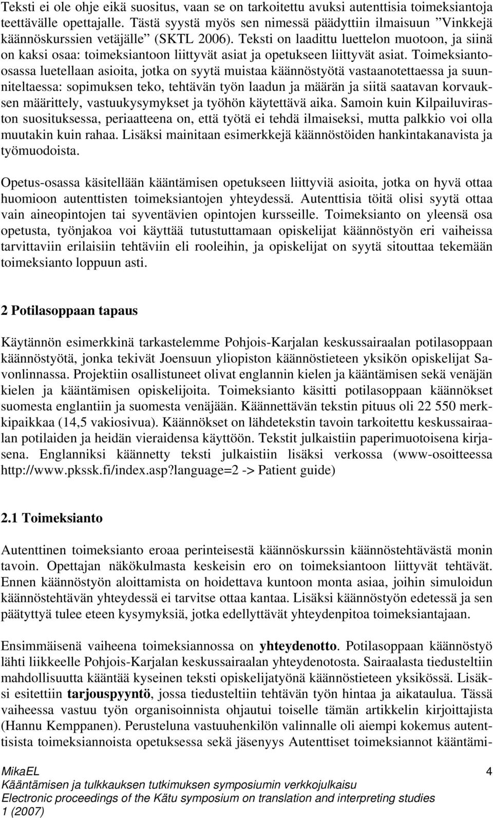 Teksti on laadittu luettelon muotoon, ja siinä on kaksi osaa: toimeksiantoon liittyvät asiat ja opetukseen liittyvät asiat.