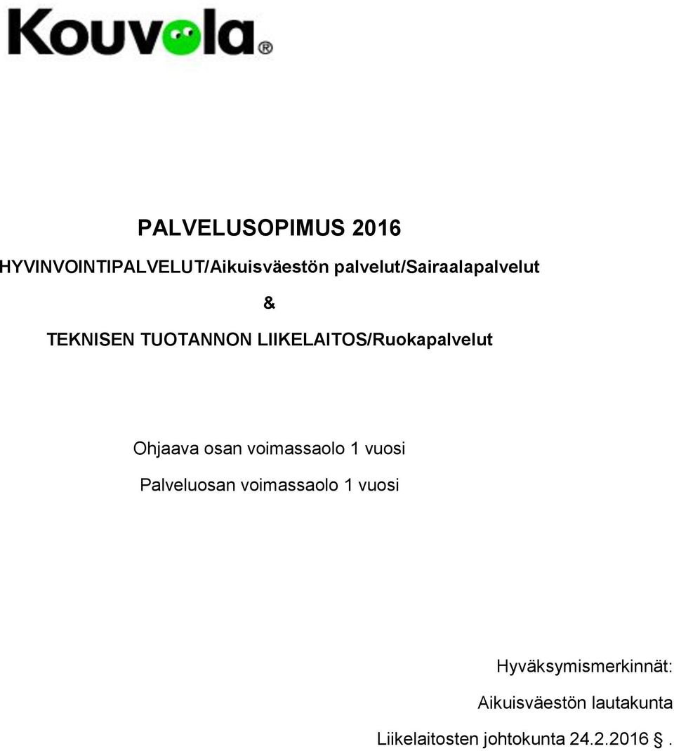 LIIKELAITOS/Ruokapalvelut Ohjaava osan voimassaolo 1 vuosi