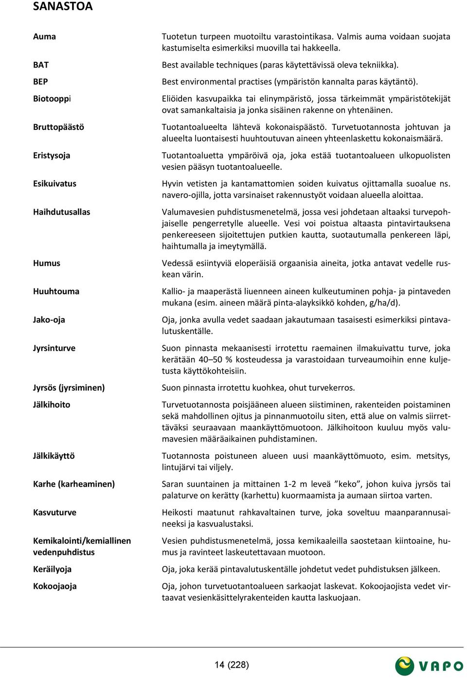 Best available techniques (paras käytettävissä oleva tekniikka). Best environmental practises (ympäristön kannalta paras käytäntö).