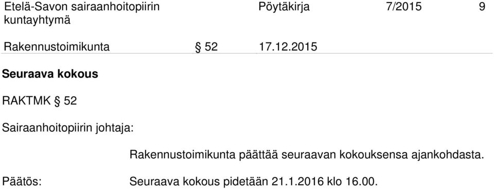 2015 Seuraava kokous RAKTMK 52 Sairaanhoitopiirin johtaja: