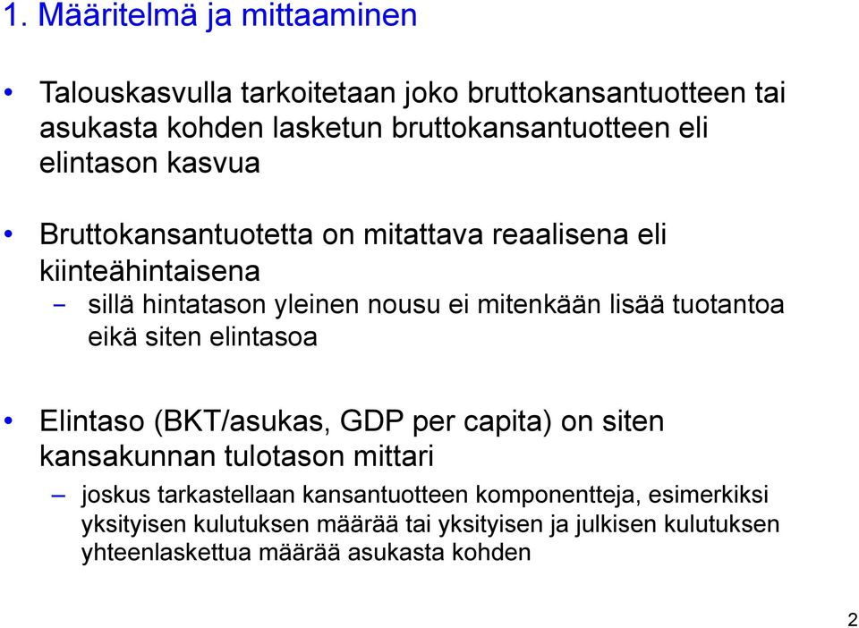 tuotantoa eikä siten elintasoa Elintaso (BKT/asukas, GDP per capita) on siten kansakunnan tulotason mittari joskus tarkastellaan