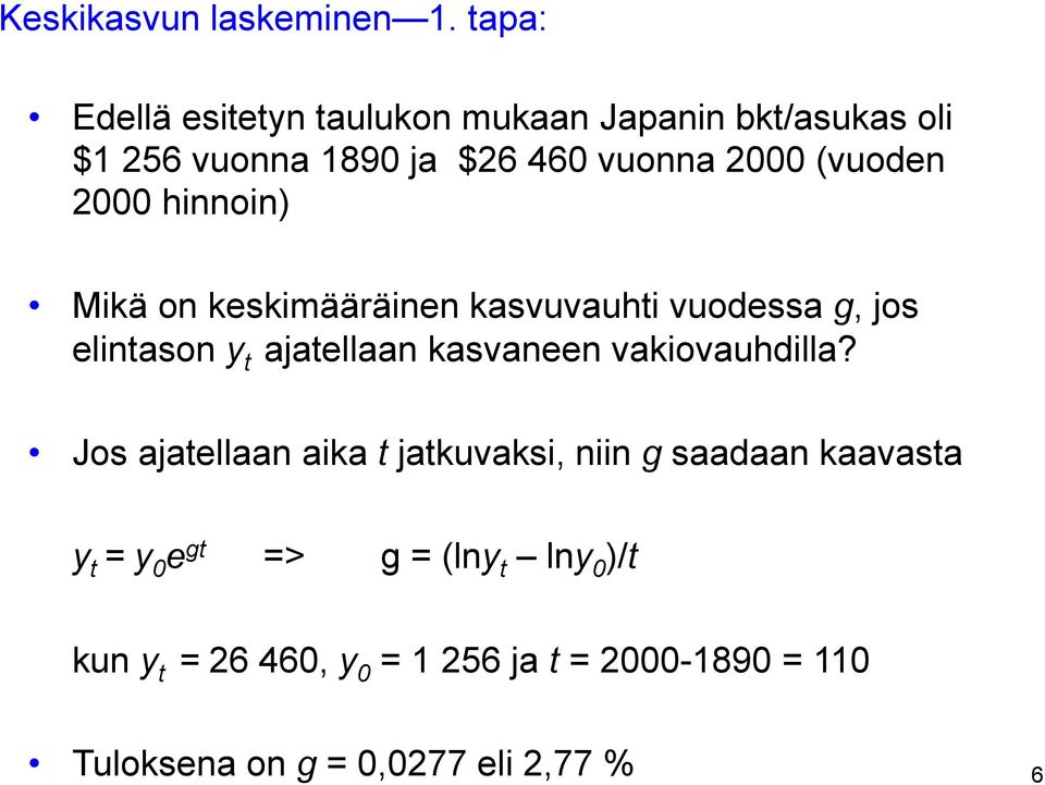 (vuoden 2000 hinnoin) Mikä on keskimääräinen kasvuvauhti vuodessa g, jos elintason y t ajatellaan kasvaneen