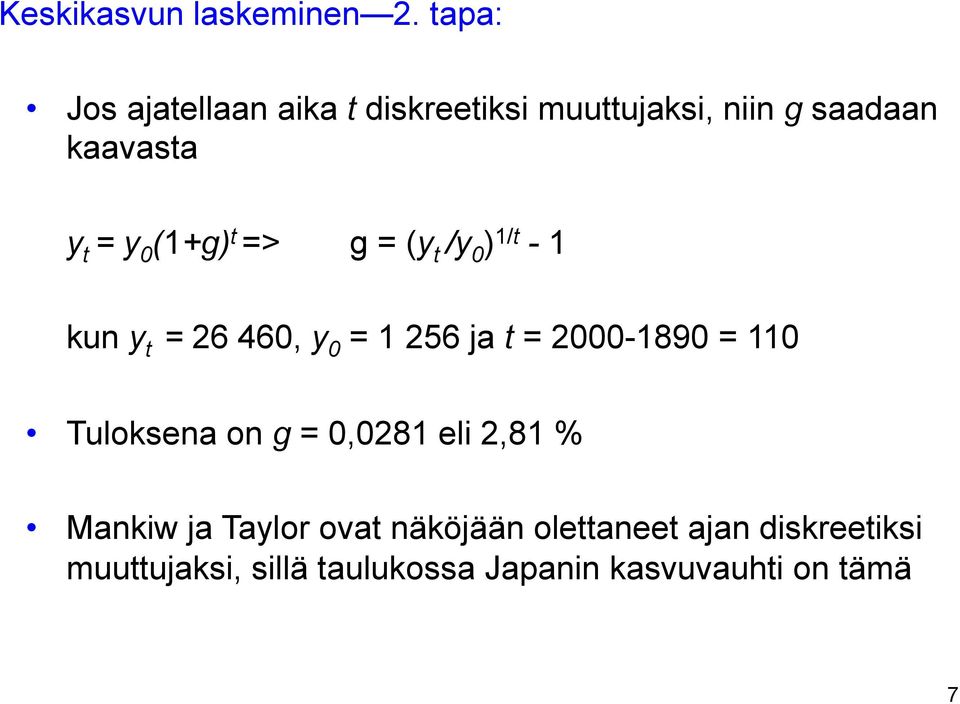 (1+g) t => g = (y t /y 0 ) 1/t - 1 kun y t = 26 460, y 0 = 1 256 ja t = 2000-1890 = 110