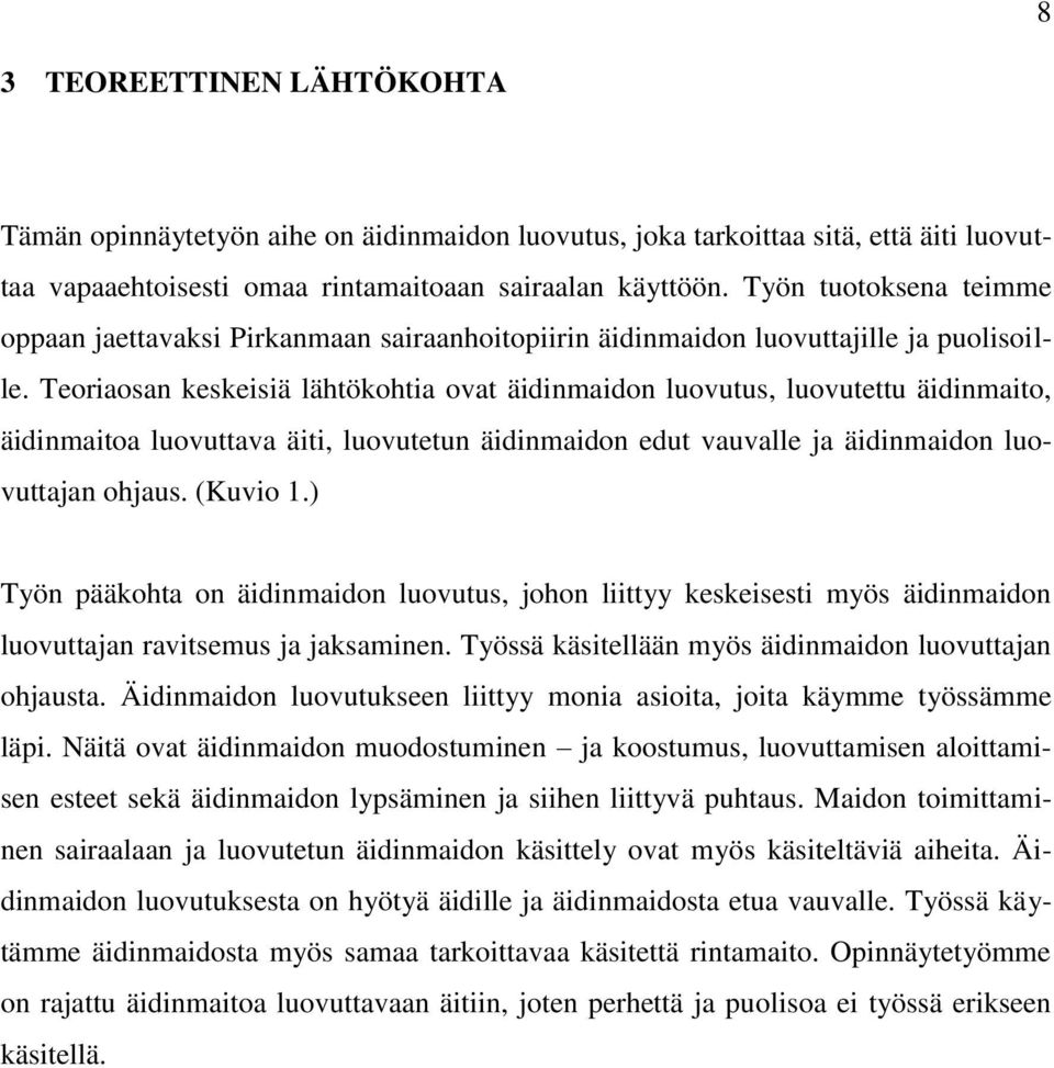 Teoriaosan keskeisiä lähtökohtia ovat äidinmaidon luovutus, luovutettu äidinmaito, äidinmaitoa luovuttava äiti, luovutetun äidinmaidon edut vauvalle ja äidinmaidon luovuttajan ohjaus. (Kuvio 1.