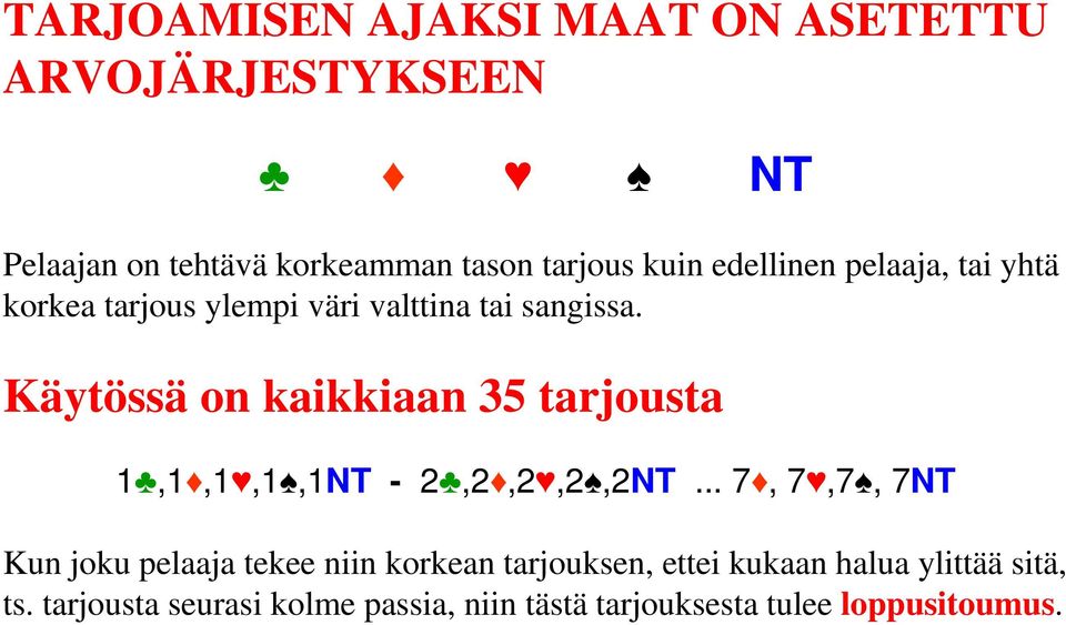 Käytössä on kaikkiaan 35 tarjousta 1,1,1,1,1NT - 2,2,2,2,2NT.