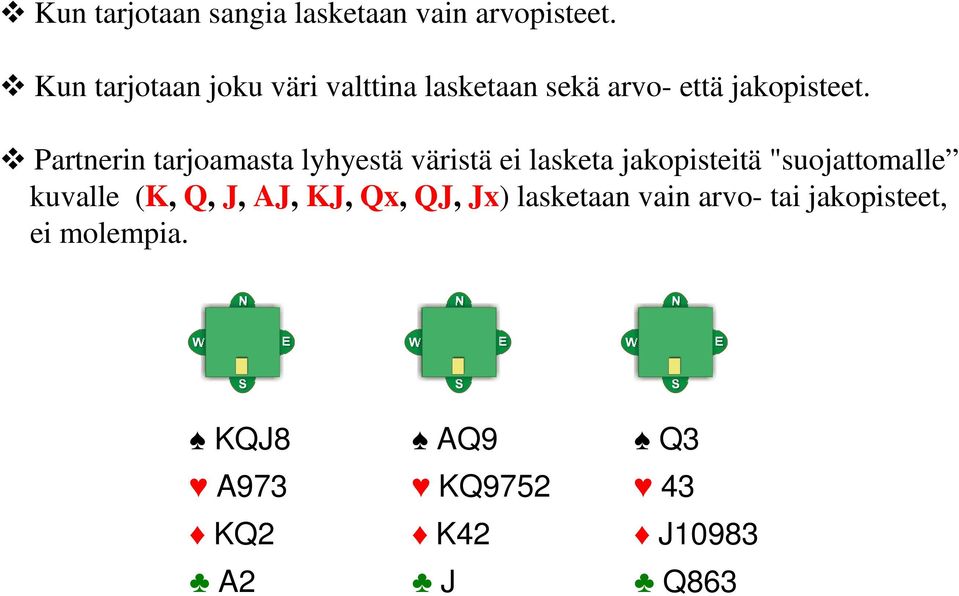 Partnerin tarjoamasta lyhyestä väristä ei lasketa jakopisteitä "suojattomalle