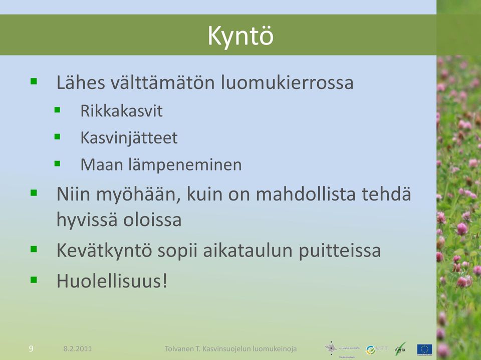 on mahdollista tehdä hyvissä oloissa Kevätkyntö