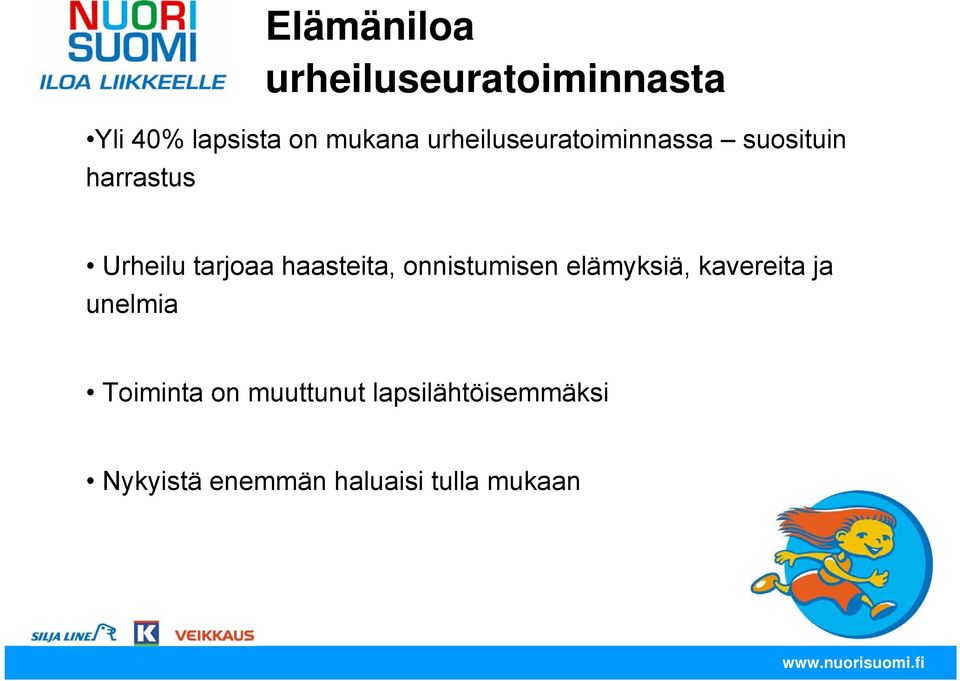 haasteita, onnistumisen elämyksiä, kavereita ja unelmia Toiminta on