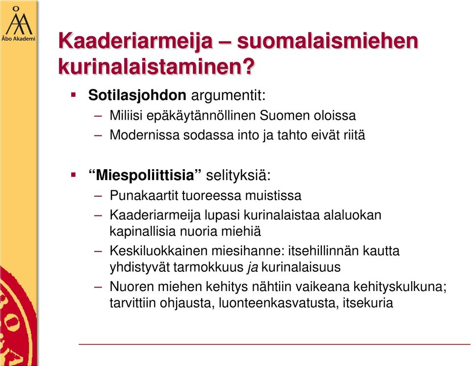 Miespoliittisia selityksiä: Punakaartit tuoreessa muistissa Kaaderiarmeija lupasi kurinalaistaa alaluokan kapinallisia