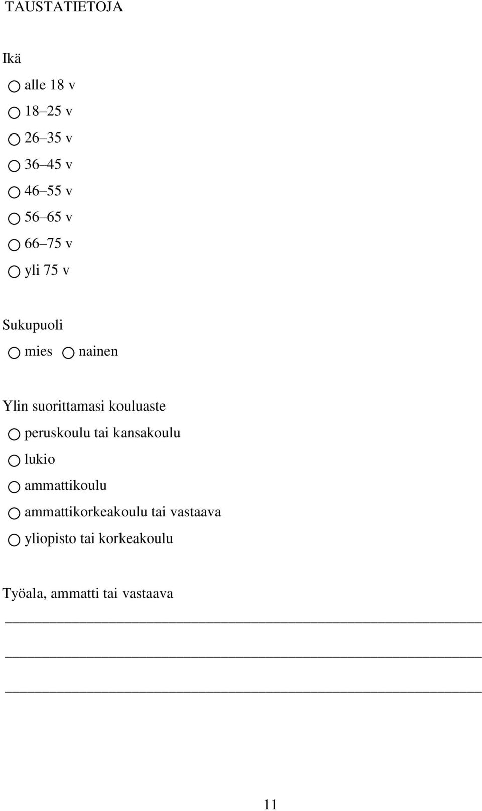 peruskoulu tai kansakoulu lukio ammattikoulu ammattikorkeakoulu tai