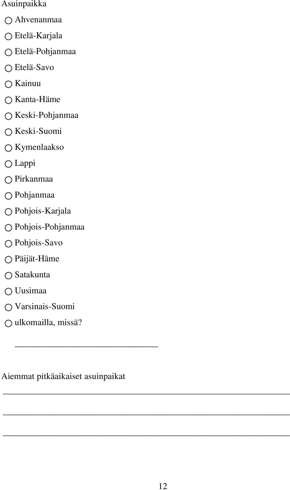 Pohjanmaa Pohjois-Karjala Pohjois-Pohjanmaa Pohjois-Savo Päijät-Häme