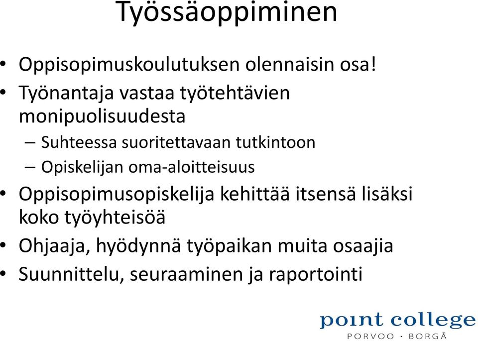 tutkintoon Opiskelijan oma aloitteisuus Oppisopimusopiskelija kehittää itsensä