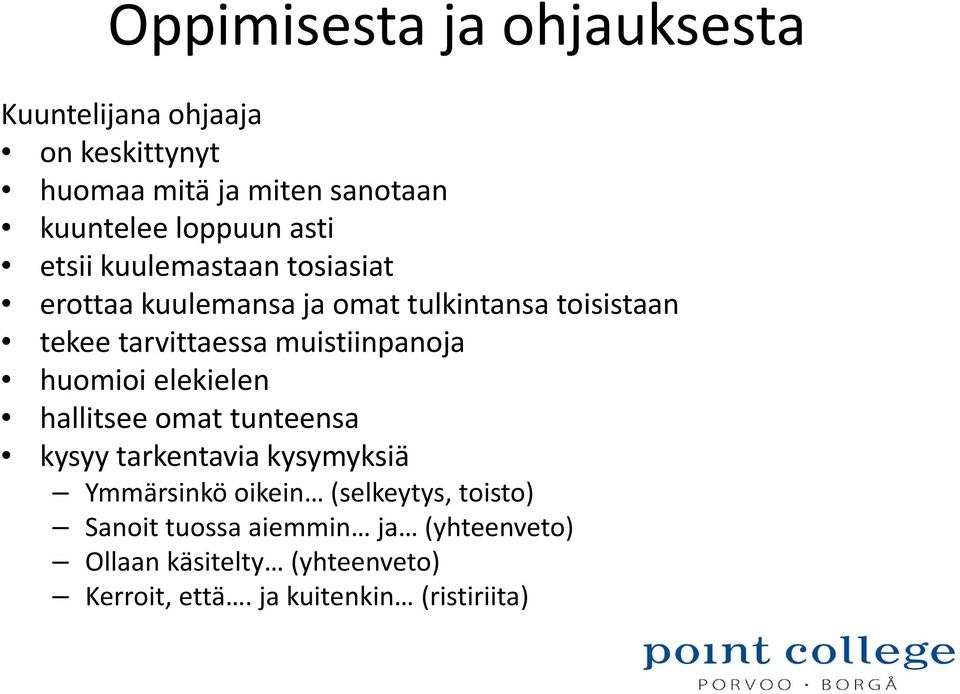 muistiinpanoja huomioi elekielen hallitsee omat tunteensa kysyy tarkentavia kysymyksiä Ymmärsinkö oikein