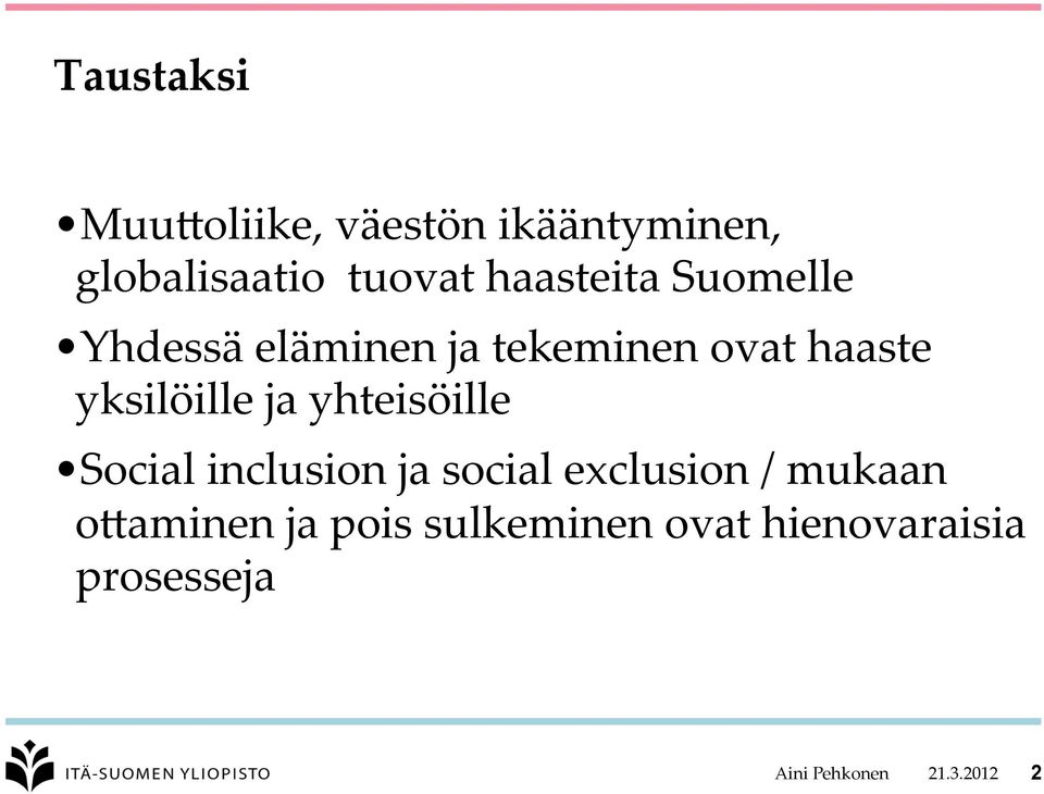 yksilöille ja yhteisöille Social inclusion ja social exclusion /