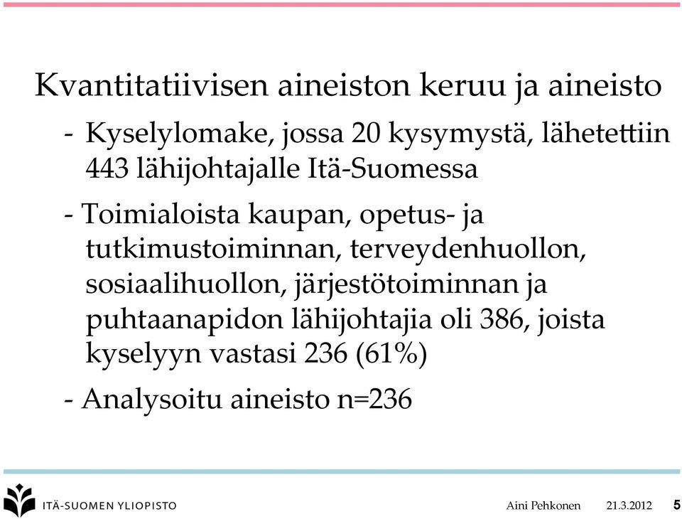 tutkimustoiminnan, terveydenhuollon, sosiaalihuollon, järjestötoiminnan ja puhtaanapidon