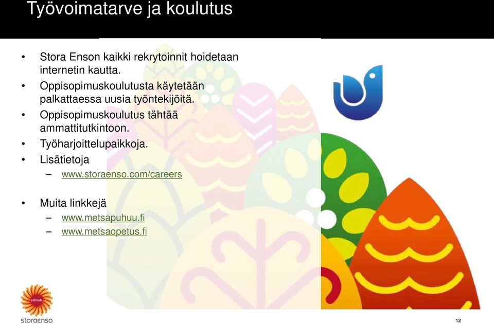 Oppisopimuskoulutus tähtää ammattitutkintoon. Työharjoittelupaikkoja.