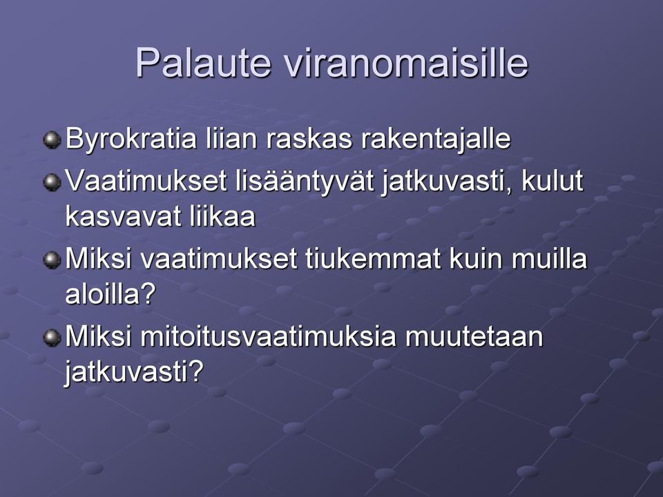 kulut kasvavat liikaa Miksi vaatimukset tiukemmat