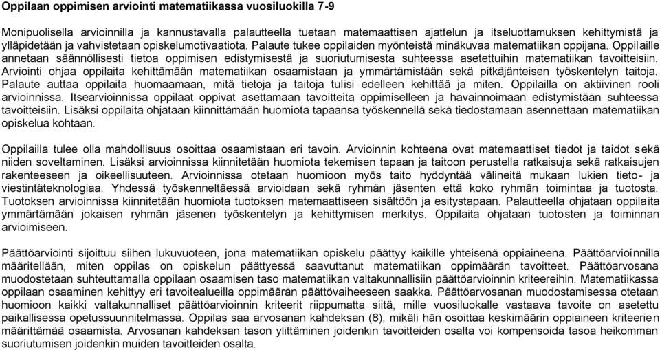 Oppilaille annetaan säännöllisesti tietoa oppimisen edistymisestä ja suoriutumisesta suhteessa asetettuihin matematiikan tavoitteisiin.