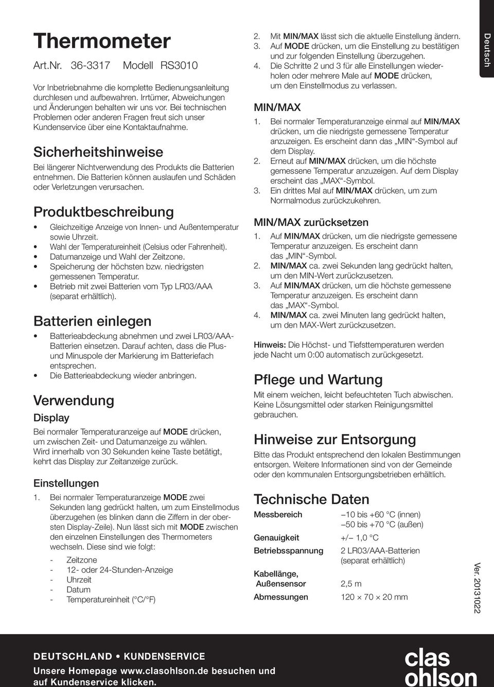 Die Batterien können auslaufen und Schäden oder Verletzungen verursachen. Produktbeschreibung Gleichzeitige Anzeige von Innen- und Außentemperatur sowie Uhrzeit.