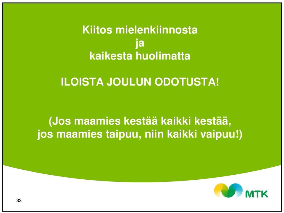 (Jos maamies kestää kaikki kestää,