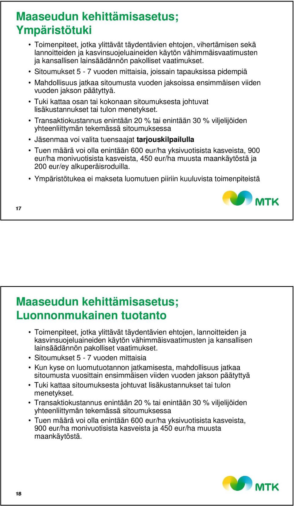 Tuki kattaa osan tai kokonaan sitoumuksesta johtuvat lisäkustannukset tai tulon menetykset.