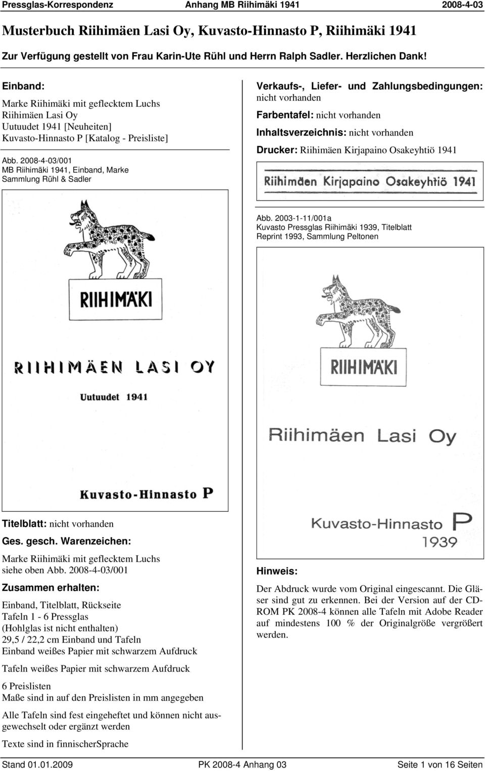 2008-4-03/001 MB Riihimäki 1941, Einband, Marke Verkaufs-, Liefer- und Zahlungsbedingungen: nicht vorhanden Farbentafel: nicht vorhanden Inhaltsverzeichnis: nicht vorhanden Drucker: Riihimäen