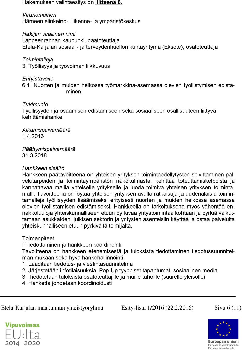 osatoteuttaja Toimintalinja 3. Työllisyys ja työvoiman liikkuvuus Erityistavoite 6.1.