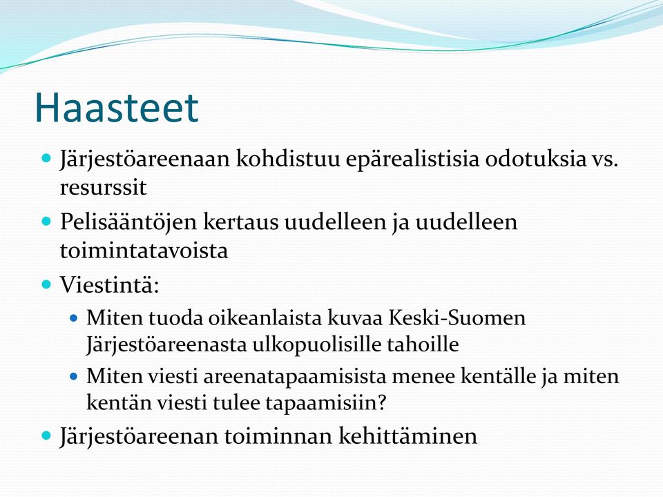 tuoda oikeanlaista kuvaa Keski-Suomen Järjestöareenasta ulkopuolisille tahoille Miten