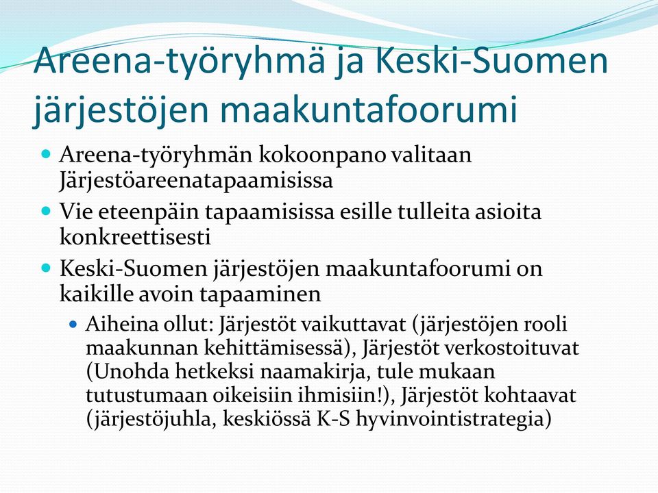 tapaaminen Aiheina ollut: Järjestöt vaikuttavat (järjestöjen rooli maakunnan kehittämisessä), Järjestöt verkostoituvat (Unohda